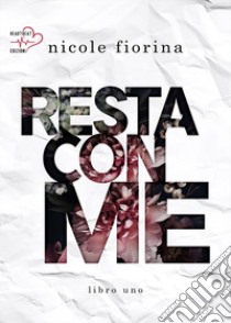 Resta con me. Stay with me. Vol. 1 libro di Nicole Fiorina