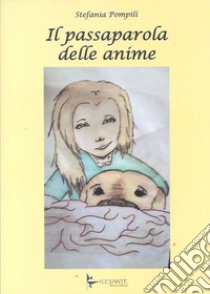 Il passaparola delle anime libro di Pompili Stefania