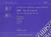 SBPK. Intavolature d'organo tedesche di Berlino. Mus. Ms. Lynar B. Ediz. italiana e inglese. Vol. 2: Mus. Ms. Lynar B2-B5-B6 libro di Carideo Armando (cur.)