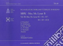 SBPK. Intavolature d'organo tedesche di Berlino. Mus. Ms. Lynar B. Ediz. italiana e inglese. Vol. 3: Mus. Ms. Lynar B3-B4-B7-B8-B9-B10 libro di Carideo Armando (cur.)