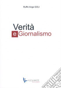 Verità e giornalismo libro di Goli Ruffin Ange