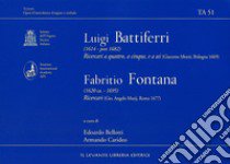 Battiferri Luigi (1614 - Post 1682) e Fontana Fabritio (1620 Ca. - 1695). TA 51 libro di Carideo Armando (cur.); Bellotti E. (cur.)