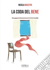 La coda del bene libro di Maestri Nicola