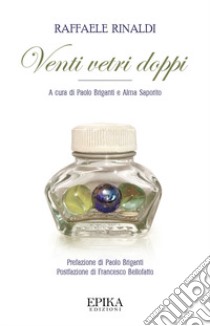 Venti vetri doppi libro di Rinaldi Raffaele; Briganti P. (cur.); Saporito A. (cur.)