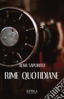 Rime quotidiane libro di Saporito Alma