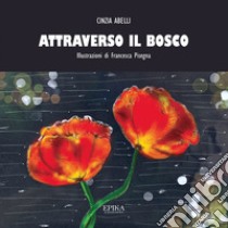 Attraverso il bosco libro di Abelli Cinzia