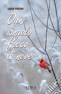 Ogni singolo fiocco di neve libro di Pecchi Luisa