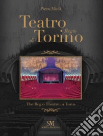 Teatro Regio di Torino-The Regio Theatre in Turin. Ediz. illustrata libro di Mioli Piero