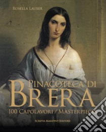 Pinacoteca di Brera. 100 capolavori-100 masterpieces. Ediz. italiana e inglese libro di Lauber Rosella; Graziano A. (cur.)