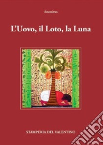 L'Uovo, il Loto, la Luna libro