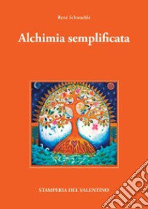 Alchimia semplificata libro di Schwaeblé René; S.E.F. Hobel (cur.)