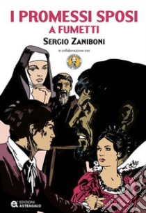 I promessi sposi a fumetti. Ediz. limitata libro di Zaniboni Sergio