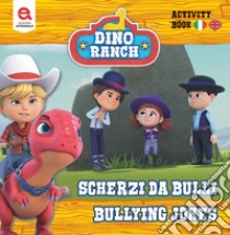 Scherzi da bulli-Bully jokes. Dino Ranch. Ediz. illustrata libro di Fernandes Matthew; Testa B. (cur.)