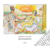 Marco Fagioli. Mitografie libro di Minunno Lucia