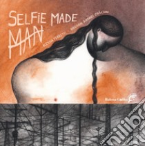 Selfie Made Man. Ediz. a colori libro di Craciun Bogdan Andrei; Ferretti Alessia