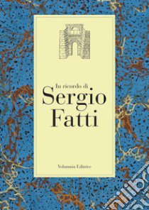 In ricordo di Sergio Fatti libro di Cenciaioli L. (cur.); Mezzetti G. (cur.)