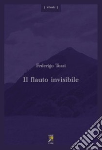 Il flauto invisibile libro di Tozzi Federigo