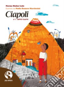 Ciapoli e i semi-ciuore libro di Muñoz Ledo Norma