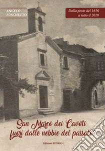 San Marco dei Cavoti fuori dalle nebbie del passato? libro di Fuschetto Angelo