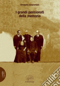 I grandi pensionati della memoria libro di Scognamiglio Giuseppina