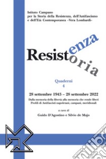 Resistenza resistoria: 28 settembre 1943-28 settembre 2022. Dalla memoria della libertà alla memoria che rende liberi. Profili di Antifascisti napoletani, campani, meridionali libro di D'Agostino G. (cur.); De Majo S. (cur.)