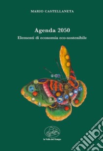 Agenda 250. Elementi di economia eco-sostenibile libro di Castellaneta Mario