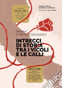 Shoah e pietre d'inciampo. Intrecci di storia tra i vicoli e le calli libro di Cirillo Daniela; Costabile Gianpaola