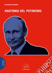 Anatomia del Putinismo libro di Valentino Bartolomeo