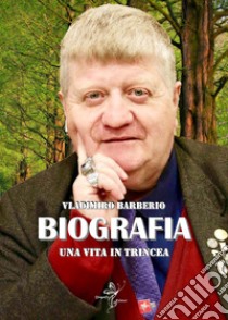 Una vita in trincea libro di Barberio Vladimiro; Candita L. (cur.)