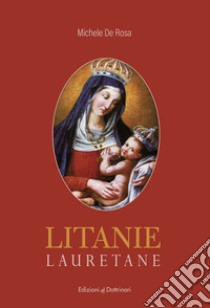 Litanie lauretane libro di De Rosa Michele