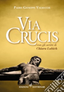 Via Crucis con gli scritti di Chiara Lubich libro di Valsecchi Giuseppe