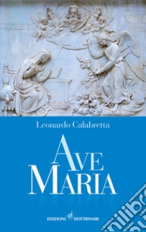 Ave Maria libro di Calabrettta Leonardo