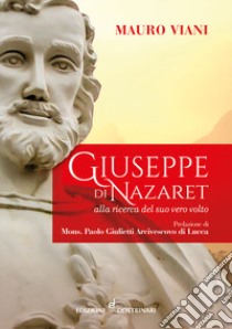 Giuseppe di Nazaret. Alla ricerca del suo vero volto libro di Viani Mauro