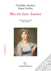 Mia zia Jane Austen libro di Austen Caroline; Lefroy Anna