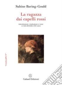 La ragazza dai capelli rossi libro di Baring-Gould Sabine; De Luca E. (cur.)