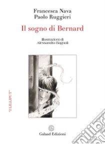 Il sogno di Bernard libro di Nava Francesca; Ruggieri Paolo