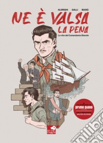 Ne è valsa la pena. La vita del comandante Diavolo libro di Aldrighi Marco; Galli Christian; Bugiù Alberto