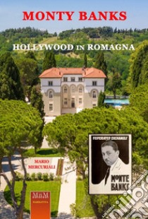 Monty Banks. Hollywood in Romagna. Memorie del Belvedere libro di Mercuriali Mario; Bocchi V. (cur.)