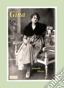 Gina. Noi siamo vive libro di Olivieri Antonella