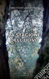 La stagione dell'ulivo libro di Morandi Andrea; Picerno Gabriella