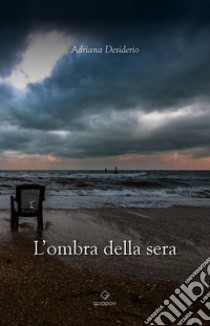 L'ombra della sera libro di Desiderio Adriana