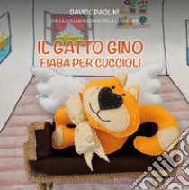 Il gatto Gino. Ediz. a colori libro di Paolini Davide; Liceo delle Scienze Umane Montessori Repetti di Marina di Carrara