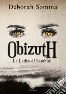 La ladra di bambini. Obizuth libro di Somma Deborah