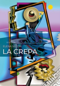 La crepa libro di Secchi Elena