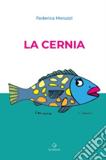 La cernia libro di Moruzzi Federica