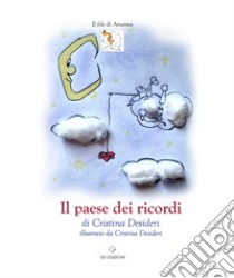 Il paese dei ricordi libro di Desideri Cristina; Picerno Gabriella