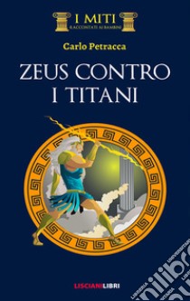 Zeus contro i Titani libro di Petracca Carlo