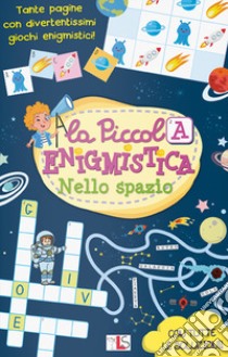 Nello spazio. La piccola enigmistica. Ediz. a colori libro