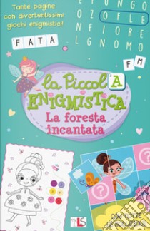 La foresta incantata. La piccola enigmistica. Ediz. a colori libro