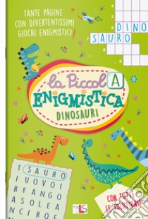 Dinosauri. La piccola enigmistica. Ediz. a colori libro